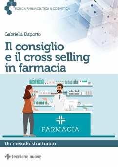 Il consiglio e il cross selling in farmacia. Un metodo strutturato - Daporto, Gabriella