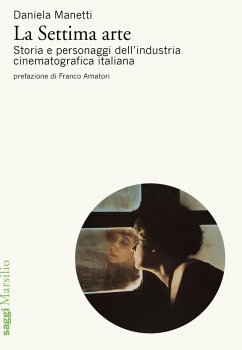 Cover La settima arte. Storia e personaggi dell'industria cinematografica italiana