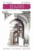 In viaggio a Bergamo, la città delle porte-Discovering Bergamo, the city of doors In viaggio a Bergamo, la città delle porte-Discovering Bergamo, the city of doors