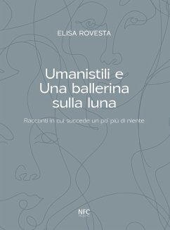 Cover Umanistili e Una ballerina sulla luna. Racconti in cui succede un po' più di niente
