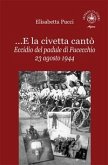 ...E la civetta cantò. Eccidio del padule di Fucecchio 23 agosto 1944 ...E la civetta cantò. Eccidio del padule di Fucecchio 23 agosto 1944