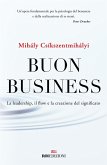 Buon business. La leadership, il flow e la creazione del significato Buon business. La leadership, il flow e la creazione del significato