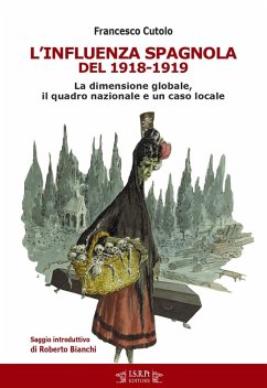 L' influenza spagnola del 1918-1919. La dimensione globale, il quadro nazionale e un caso locale - Cutolo, Francesco