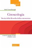 Gnoseologia. Storia della filosofia della conoscenza Gnoseologia. Storia della filosofia della conoscenza