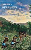 Terra di lacrime. L'esplorazione e il saccheggio dell'Africa equatoriale Terra di lacrime. L'esplorazione e il saccheggio dell'Africa equatoriale