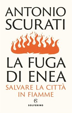 La fuga di Enea. Salvare la città in fiamme - Scurati, Antonio