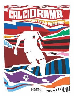 Calciorama. I colori della passione - Casanova, Osvaldo; Cervi, Gino; Sacco, Gianni