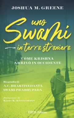 Uno swami in terra straniera. Come Krishna arrivò in occidente - Greene, Joshua M.