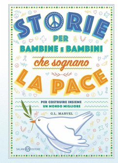 Storie per bambine e bambini che sognano la pace. Per costruire insieme un mondo migliore - Marvel, G. L.