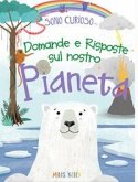 Domande e risposte sul nostro pianeta. Sono curioso... Domande e risposte sul nostro pianeta. Sono curioso...