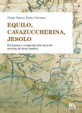 Equilo, Cavazuccherina, Jesolo. Evoluzione e continuità nelle ricerche storiche di Oscar Zambon Equilo, Cavazuccherina, Jesolo. Evoluzione e continuità nelle ricerche storiche di Oscar Zambon