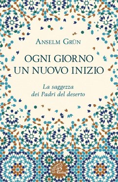 Cover Ogni giorno un nuovo inizio. La saggezza dei Padri del deserto