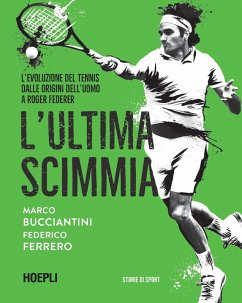Cover L' ultima scimmia. L'evoluzione del tennis dalle origini dell'uomo a Roger Federer