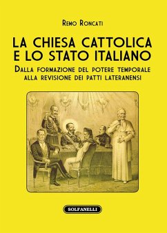 Cover La Chiesa cattolica e lo stato italiano. Dalla formazione del potere temporale alla revisione dei Patti Lateranensi