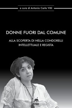 Donne fuori dal comune. Alla scoperta di Nella Condorelli intellettuale e regista