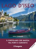 Lago d'Iseo. Il portolano che naviga tra porti e curiosità Lago d'Iseo. Il portolano che naviga tra porti e curiosità