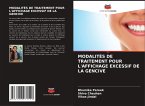 MODALITÉS DE TRAITEMENT POUR L'AFFICHAGE EXCESSIF DE LA GENCIVE MODALITÉS DE TRAITEMENT POUR L'AFFICHAGE EXCESSIF DE LA GENCIVE