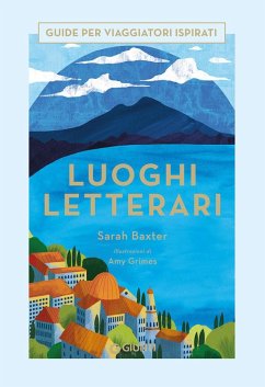 Luoghi letterari. Guide per viaggiatori ispirati - Baxter, Sarah