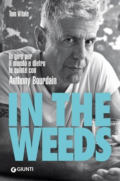Cover In the weeds. In giro per il mondo e dietro le quinte con Anthony Bourdain