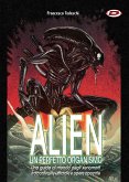 Alien. Un perfetto organismo Alien. Un perfetto organismo