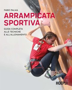 Arrampicata sportiva. Guida completa alle tecniche e all'allenamento - Palma, Fabio