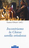 Incontriamo la Chiesa sorella ortodossa Incontriamo la Chiesa sorella ortodossa