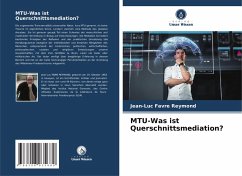 MTU-Was ist Querschnittsmediation? - Favre Reymond, Jean-Luc MTU-Was ist Querschnittsmediation? - Favre Reymond, Jean-Luc