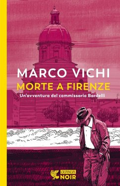 Morte a Firenze. Un'indagine del commissario Bordelli - Vichi, Marco