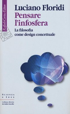 Pensare l'infosfera. La filosofia come design concettuale - Floridi, Luciano