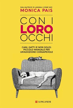 Con i loro occhi. Cani, gatti (e non solo): piccolo manuale per un'adozione consapevole - Pais, Monica