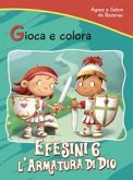 Efesini 6. L'armatura di Dio. Gioca e colora Efesini 6. L'armatura di Dio. Gioca e colora