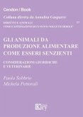 Gli animali da produzione alimentare come esseri senzienti Considerazioni giuridiche e veterinarie Gli animali da produzione alimentare come esseri senzienti Considerazioni giuridiche e veterinarie