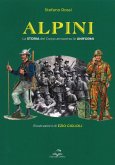 Alpini. La storia del Corpo attraverso le uniformi Alpini. La storia del Corpo attraverso le uniformi