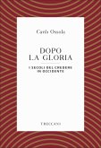 Dopo la gloria. I secoli del credere in Occidente Dopo la gloria. I secoli del credere in Occidente