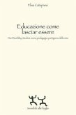 Educazione come lasciar essere. Dai Disability Studies a una pedagogia partigiana della vita Educazione come lasciar essere. Dai Disability Studies a una pedagogia partigiana della vita