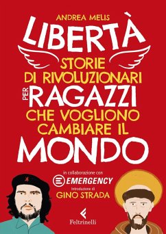 Cover Libertà. Storie di rivoluzionari per ragazzi che vogliono cambiare il mondo