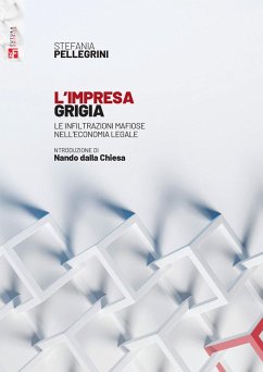 Cover L' impresa grigia. Le infiltrazioni mafiose nell'economia legale. Un'indagine sociologico-giuridica
