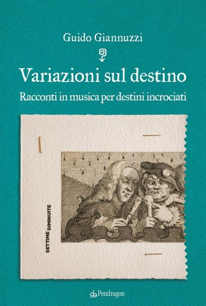 Variazioni sul destino. Racconti in musica per destini incrociati Variazioni sul destino. Racconti in musica per destini incrociati