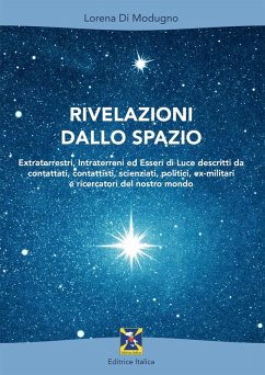 Cover Rivelazioni dallo spazio. Extraterrestri, intraterreni ed esseri di luce descritti da contattati, contattisti, scienziati, politici, ex-militari e ricercatori del nostro mondo