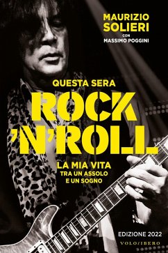 Questa sera rock'n'roll. La mia vita tra un assolo e un sogno - Solieri, Maurizio; Poggini, Massimo