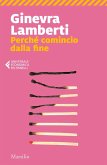 Perché comincio dalla fine Perché comincio dalla fine