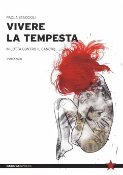 Vivere la tempesta. In lotta contro il cancro - Staccioli, Paola