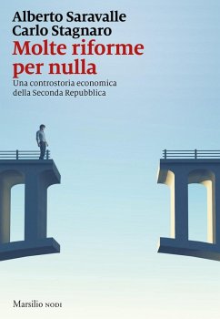 Molte riforme per nulla. Una controstoria economica della seconda repubblica - Saravalle, Alberto; Stagnaro, Carlo Molte riforme per nulla. Una controstoria economica della seconda repubblica - Saravalle, Alberto; Stagnaro, Carlo