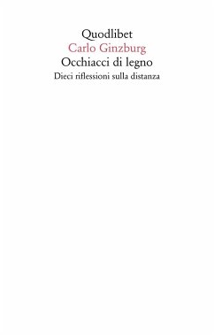 Occhiacci di legno. Dieci riflessioni sulla distanza - Ginzburg, Carlo