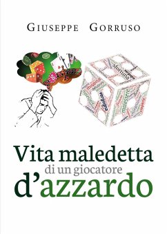 Vita maledetta di un giocatore d'azzardo - Gorruso, Giuseppe