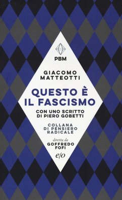 Questo è il fascismo. I discorsi del 31 gennaio 1921 e del 30 maggio 1924. Con uno scritto di Piero Gobetti - Matteotti, Giacomo