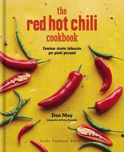 The red hot chilli cookbook. Favolose ricette infuocate per piatti piccanti - May, Dan