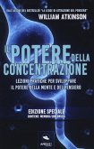 Il potere della concentrazione. Lezioni pratiche per sviluppare il potere della mente e del pensiero
