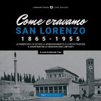 Come eravamo. San Lorenzo 1870-1950