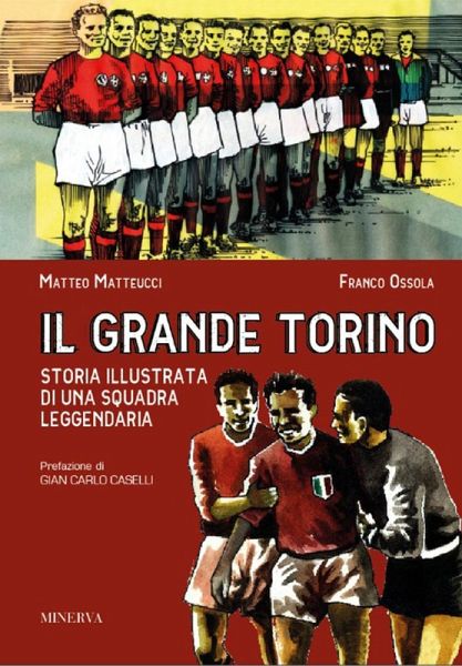 Il grande Torino. Storia di una squadra leggendaria Il grande Torino. Storia di una squadra leggendaria